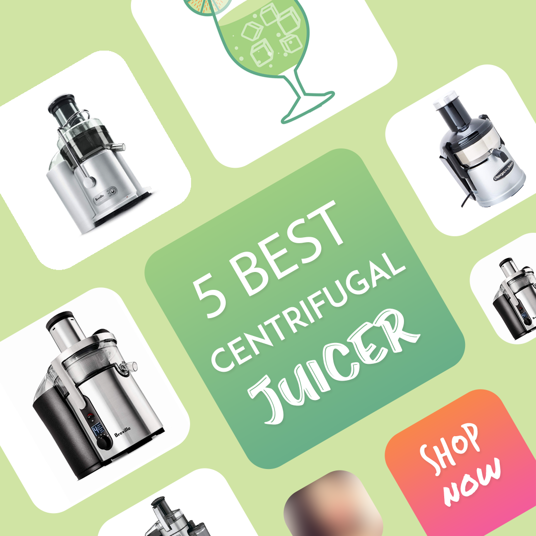 5 Best Centrifugal Juicer